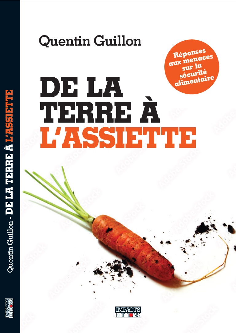 Read more about the article Parution de mon livre “De la terre à l’assiette – réponses aux menaces sur la sécurité alimentaire” (24 avril)